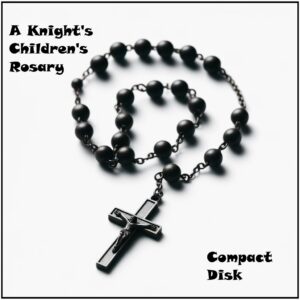 A Knight’s Children’s Rosary CD